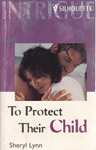 Book cover for To Protect Their Child (Harlequin Intrigue 608) by Lynn, Sheryl