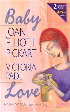 Baby Love: A Child Will Change Everything (2 Complete Novels: 'Mother at Heart' & 'Baby My Baby')