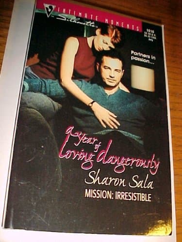 Book cover for Mission: Irresistible; A Year of Loving Dangerously (Silhouette Intimate Moments No. 1016) by Sharon Sala