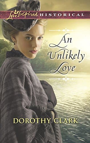 Book cover for An Unlikely Love (Love Inspired Historical) by Clark, Dorothy