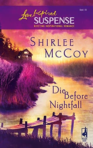 Book cover for Die Before Nightfall (The Lakeview Series #2) (Steeple Hill Love Inspired Suspense #5) by McCoy, Shirlee