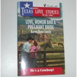 Book cover for Love, Honor and a Pregnant Bride (Greatest Texas Love Stories of all Time: He's a Cowboy #9) by Smith, Karen Rose