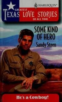 Book cover for Some Kind of Hero (Greatest Texas Love Stories of all Time: He's a Cowboy #10) by Sandy Steen