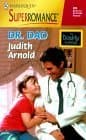 Book cover for Dr. Dad: The Daddy School (Harlequin Superromance No. 894) by Judith Arnold