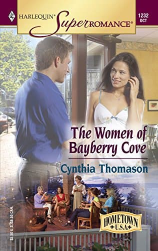 The Women of Bayberry Cove: Hometown U.S.A. (Harlequin Superromance No. 1232)