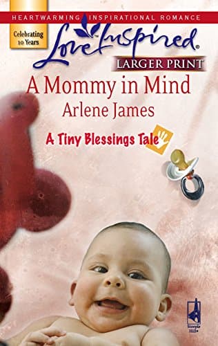Book cover for A Mommy in Mind (A Tiny Blessings Tale #3) (Larger Print Love Inspired #412) by James, Arlene