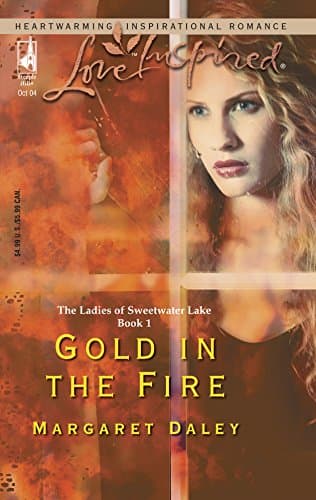 Book cover for Gold in the Fire (The Ladies of Sweetwater Lake, Book 1) (Love Inspired #273) by Daley, Margaret
