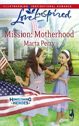 Book cover for Mission: Motherhood (Homecoming Heroes, Book 1) (Love Inspired #452) by Perry, Marta