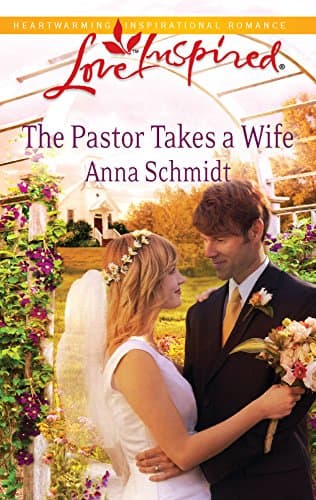 Book cover for The Pastor Takes a Wife (Love Inspired) by Schmidt, Anna