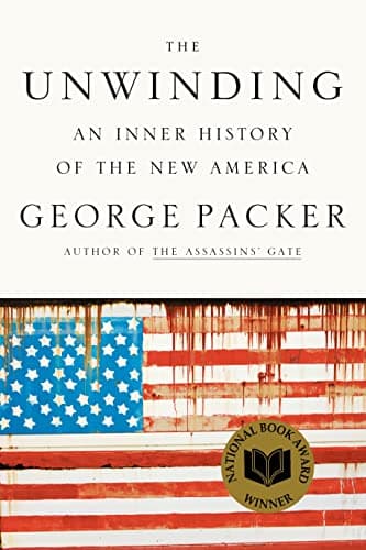 Book cover for The Unwinding: An Inner History of the New America by Packer, George