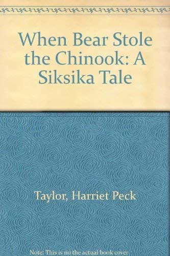 Book cover for When Bear Stole the Chinook: A Siksika Tale by Taylor, Harriet Peck