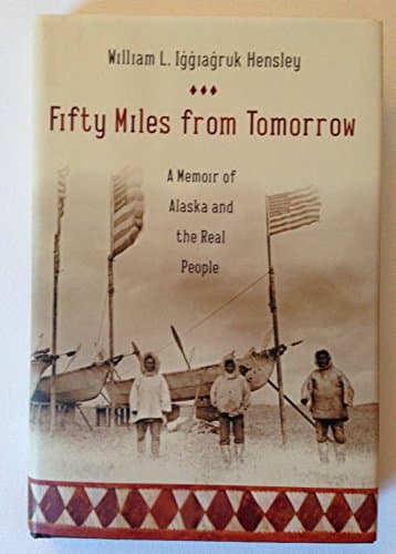 Fifty Miles from Tomorrow: A Memoir of Alaska and the Real People
