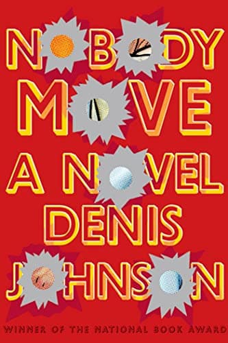 Book cover for Nobody Move: A Novel by Johnson, Denis