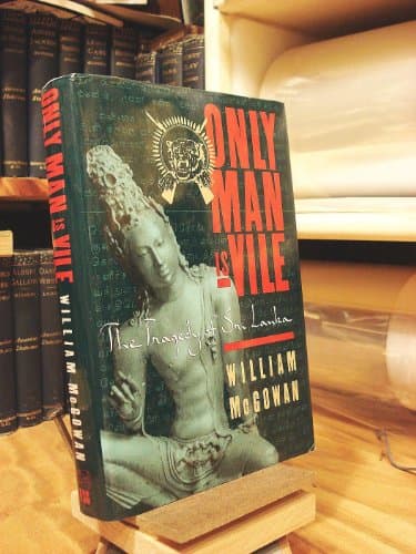 Book cover for Only Man Is Vile: The Tragedy of Sri Lanka by McGowan, William