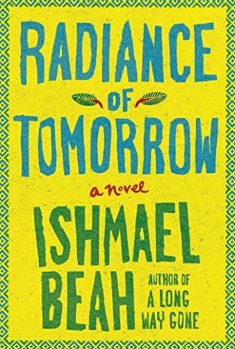 Book cover for Radiance of Tomorrow: A Novel by Beah, Ishmael
