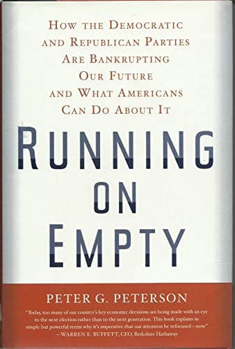 Book cover for Running on Empty: How the Democratic and Republican Parties Are Bankrupting Our Future and What Americans Can Do About It by Peterson, Peter G.