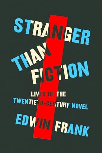 Book cover for Stranger Than Fiction: Lives of the Twentieth-Century Novel by Frank, Edwin