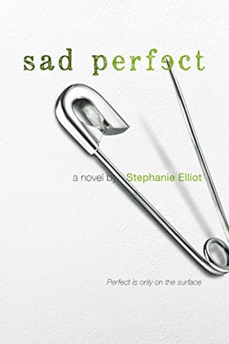 Book cover for Sad Perfect: A Novel by Elliot, Stephanie
