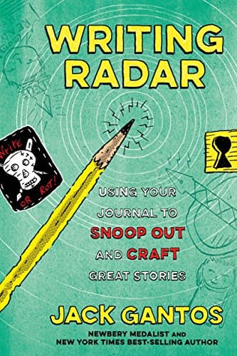 Book cover for Writing Radar: Using Your Journal to Snoop Out and Craft Great Stories by Gantos, Jack