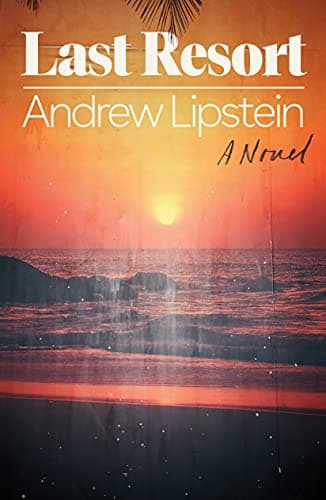 Book cover for Last Resort: A Novel by Lipstein, Andrew