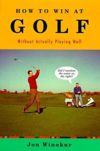 Book cover for How to Win at Golf: Without Actually Playing Well by Winokur, Jon