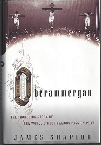 Book cover for Oberammergau: The Troubling Story of the World's Most Famous Passion Play by Shapiro, James