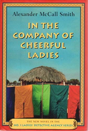 Book cover for In the Company of Cheerful Ladies: The New Novel in the No. 1 Ladies' Detective Agency Series by McCall Smith, Alexander