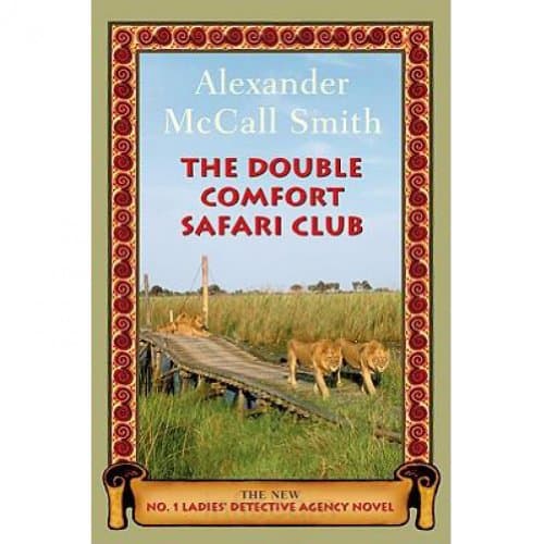 Book cover for The Double Comfort Safari Club: The New No. 1 Ladies' Detective Agency Novel by McCall Smith, Alexander