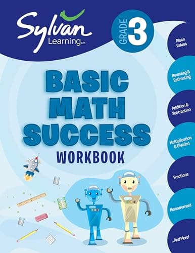 3rd Grade Basic Math Success Workbook: Place Values, Rounding and Estimating, Addition and Subtraction, Multiplication and Division, Fractions, Measurement, and More (Sylvan Math Workbooks)