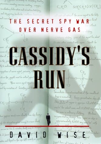 Book cover for Cassidy's Run: The Secret Spy War Over Nerve Gas by Wise, David