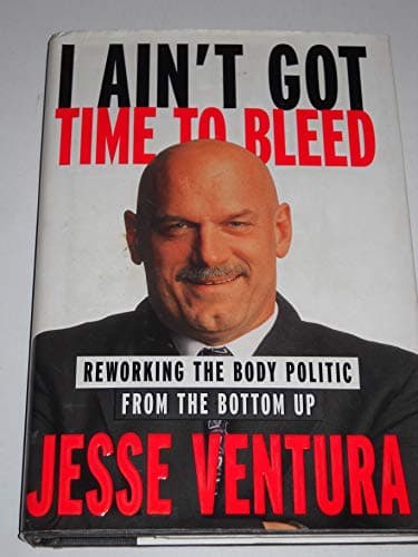 Book cover for I Ain't Got Time to Bleed: Reworking the Body Politic from the Bottom Up by Ventura, Jesse
