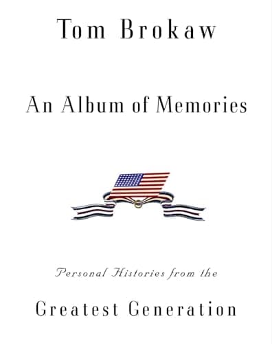 Book cover for An Album of Memories: Personal Histories from the Greatest Generation by Brokaw, Tom