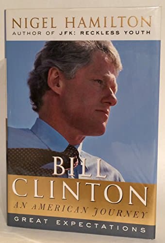 Book cover for Bill Clinton: An American Journey: Great Expectations by Hamilton, Nigel