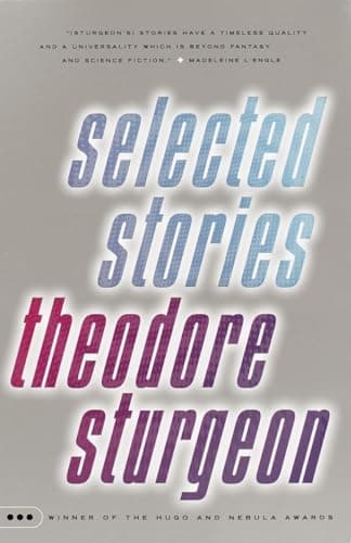 Book cover for Selected Stories of Theodore Sturgeon by Sturgeon, Theodore
