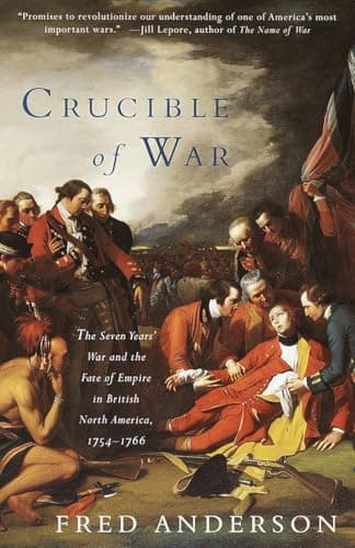 Book cover for Crucible of War: The Seven Years' War and the Fate of Empire in British North America, 1754-1766 (Vintage) by Anderson, Fred