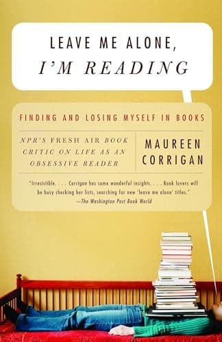 Book cover for Leave Me Alone, I'm Reading: Finding and Losing Myself in Books by Corrigan, Maureen