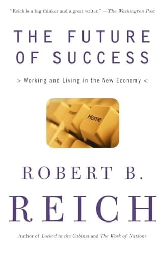 Book cover for The Future of Success: Working and Living in the New Economy by Reich, Robert B.