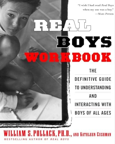 Real Boys Workbook: The Definitive Guide to Understanding and Interacting with Boys of All Ages