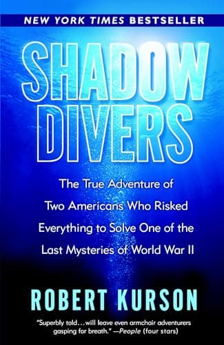 Book cover for Shadow Divers: The True Adventure of Two Americans Who Risked Everything to Solve One of the Last Mysteries of World War II by Kurson, Robert