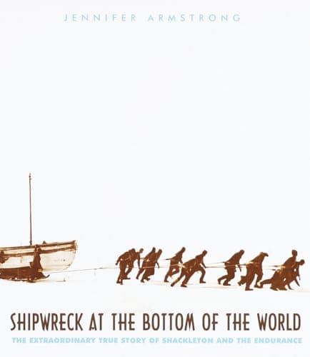 Book cover for Shipwreck at the Bottom of the World: The Extraordinary True Story of Shackleton and the Endurance by Armstrong, Jennifer