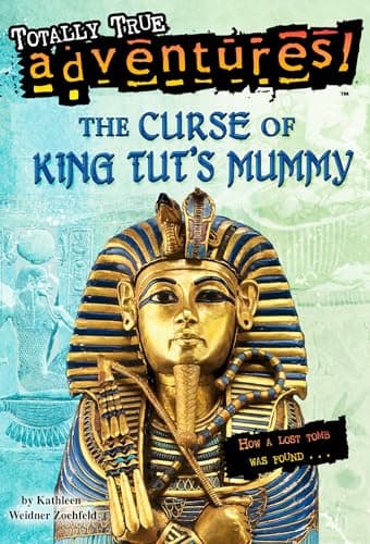 Book cover for The Curse of King Tut's Mummy (Totally True Adventures): How a Lost Tomb Was Found by Zoehfeld, Kathleen Weidner