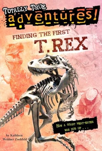 Book cover for Finding the First T. Rex (Totally True Adventures): How a Giant Meat-Eater was Dug Up... by Zoehfeld, Kathleen Weidner