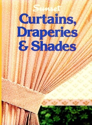 Book cover for Curtains, Draperies and Shades by By the Editors of Sunset Books & Sunset Magazine