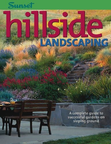 Book cover for Hillside Landscaping: A Complete Guide to Successful Gardens on Sloping Ground by Editors of Sunset Magazine