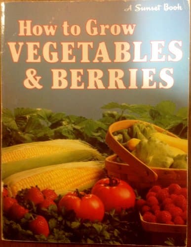 Book cover for How to grow vegetables & berries by The Editors of Sunset Books and Sunset Magazine