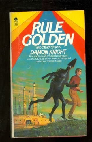 Book cover for Rule Golden and Other Stories by Damon Knight