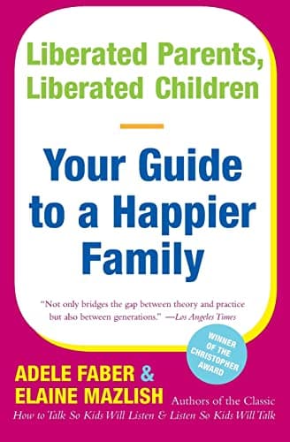 Book cover for Liberated Parents, Liberated Children: Your Guide to a Happier Family by Faber, Adele
