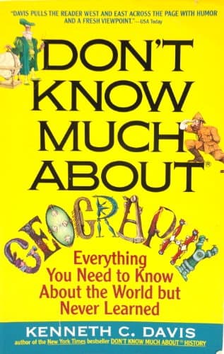 Book cover for Don't Know Much About Geography: Everything You Need to Know About the World but Never Learned by Davis, Kenneth C.