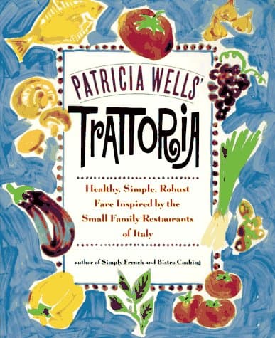 Book cover for Patricia Wells' Trattoria : Healthy, Simple, Robust Fare Inspired by the Small Family Restaurants of Italy by Patricia Wells