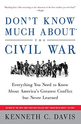Book cover for Don't Know Much About® the Civil War: Everything You Need to Know About America's Greatest Conflict but Never Learned (Don't Know Much About Series) by Davis, Kenneth C